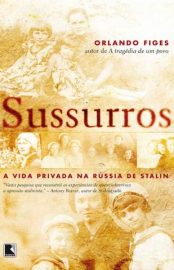 Baixar Livro Sussurros a Vida Privada Na Russia de Stalin Orlando Figes Em Epub Pdf Mobi Ou Ler Online large